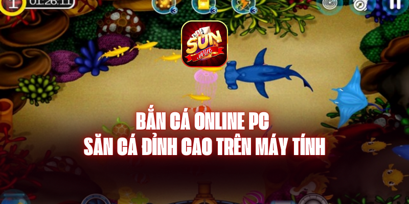 Bắn Cá Online Pc - Săn Cá Đỉnh Cao Trên Máy Tính