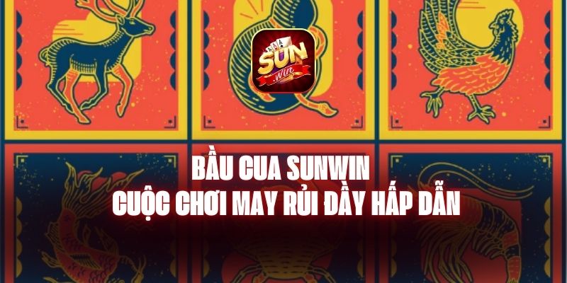 Bầu Cua Sunwin - Cuộc Chơi May Rủi Đầy Hấp Dẫn