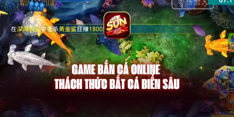 Game Bắn Cá Online - Thách Thức Bắt Cá Biển Sâu