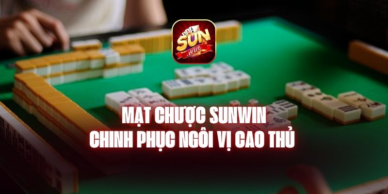 Mạt Chược Sunwin - Chinh Phục Ngôi Vị Cao Thủ 