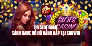 Slot Game Tặng Tiền Sunwin - Vô Số Siêu Phẩm Đỉnh Cao