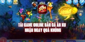 Tải Game Online Bắn Cá Ăn Xu - Nhận Ngay Quà Khủng