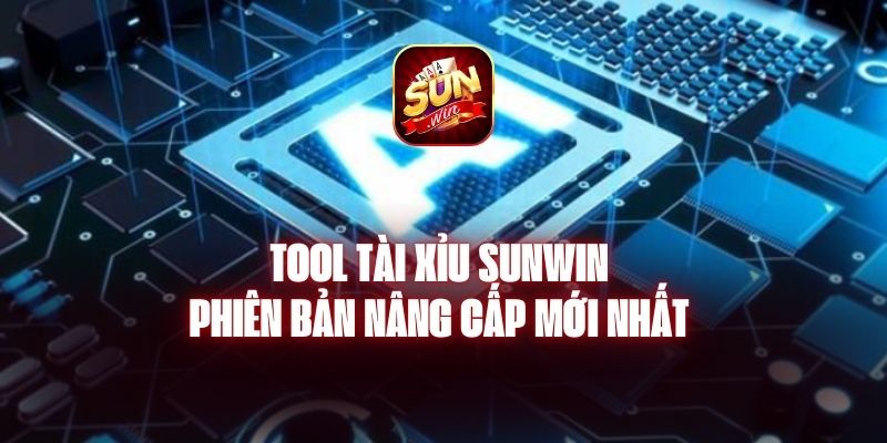 Tool Tài Xỉu Sunwin - Phiên Bản Nâng Cấp Mới Nhất 