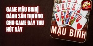 Game Mậu Binh| Cách Săn Thưởng Cho Game Đầy Thu Hút Này