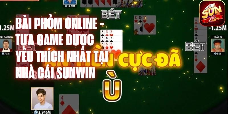 Bài phỏm online - Tựa game được yêu thích nhất tại nhà cái Sunwin