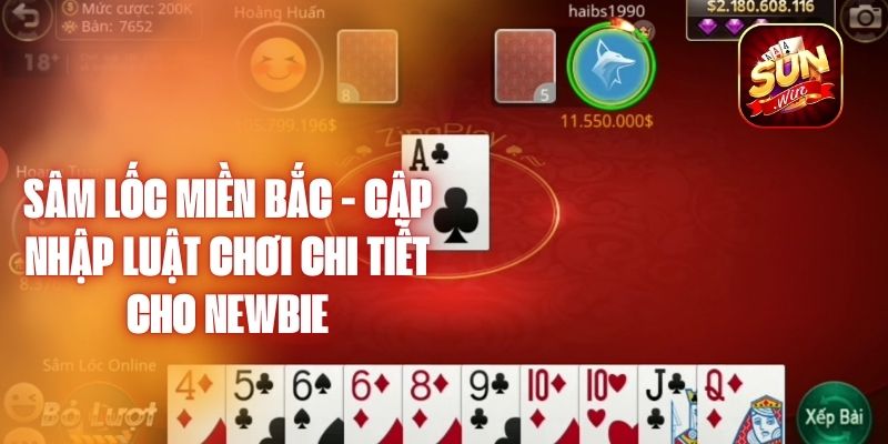 Sâm Lốc Miền Bắc - Cập Nhập Luật Chơi Chi Tiết Cho Newbie